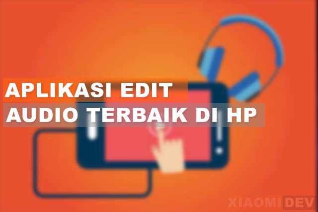 Aplikasi Edit Audio Terbaik untuk Android